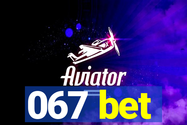 067 bet